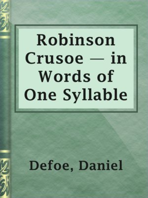 cover image of Robinson Crusoe — in Words of One Syllable